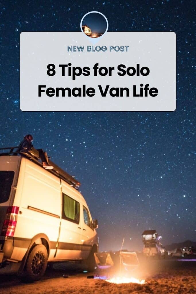 Pinterest image of van next to campfire at night with starry sky overhead. Text says “8 Tips for Solo Female Van Life"
