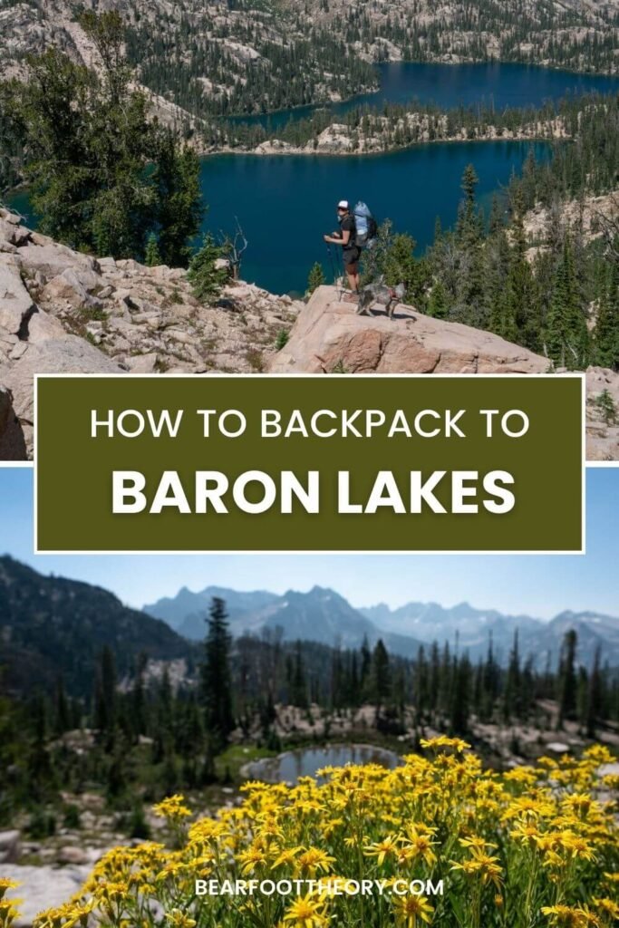 Pinnable image feature two photos of landscapes in Baron Lakes Basin in Idaho. Text reads "How to Backpack to Baron Lakes'