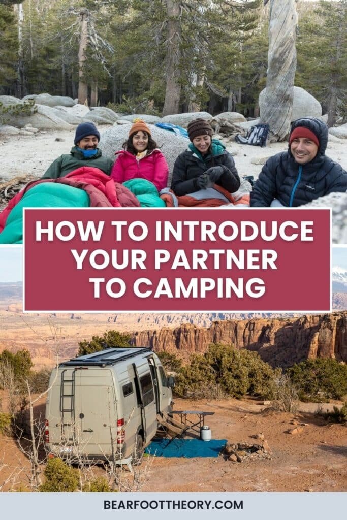 Split image: top image of four people sitting next to each other at campsite bundled up in warm clothes and sleeping bags. Bottom image of Sprinter van parked in disperesed campsite overlooking canyonland views. Text says "How to introduce your partner to camping"