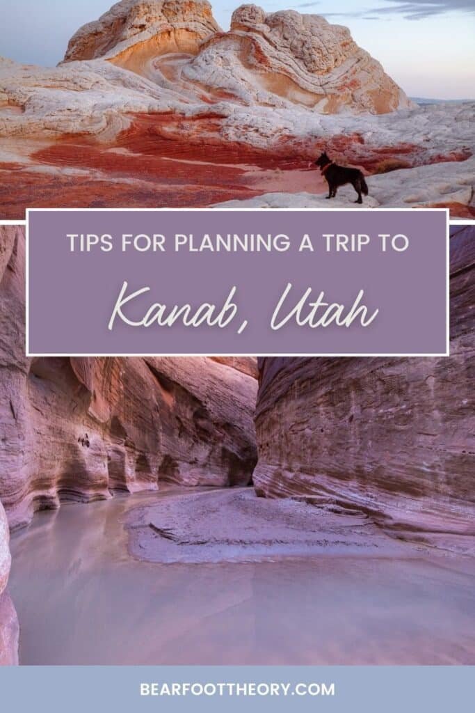 Images of White Pocket and Paria Canyon in Southern Utah with the text "Tips for Planning a Trip to Kanab, Utah - bearfoottheory.com"