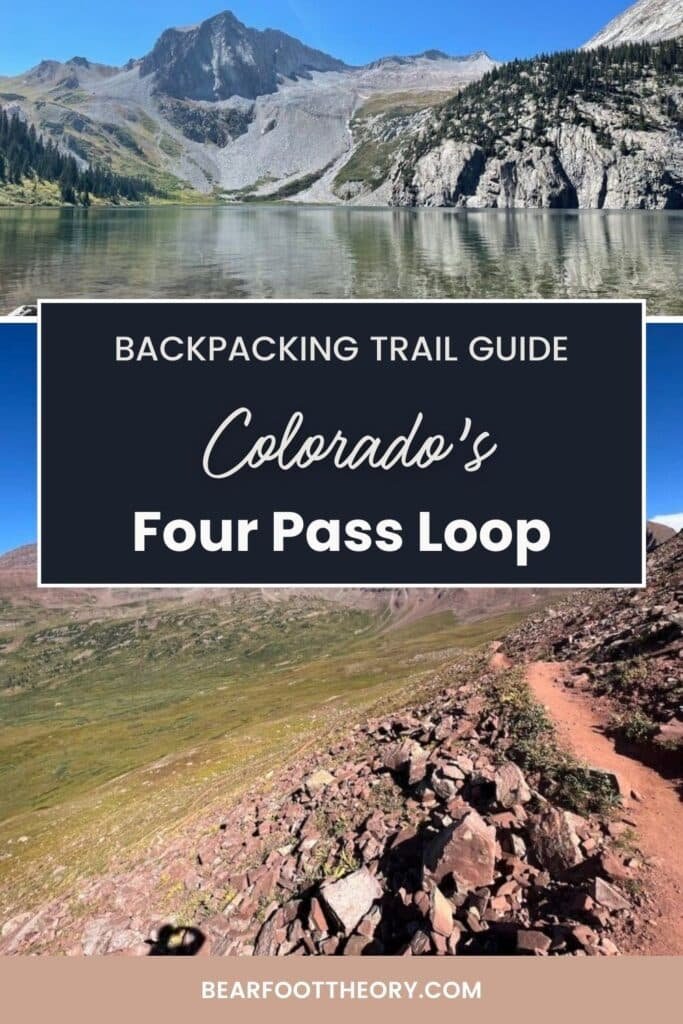 Pinterest image with text "Backpacking Trail Guide Colorado's Four Pass Loop." Top image shows Snowmass Lake with a mountain behind it. Bottom image shows the red dirt on the trail from the top of Frigid Air Pass.